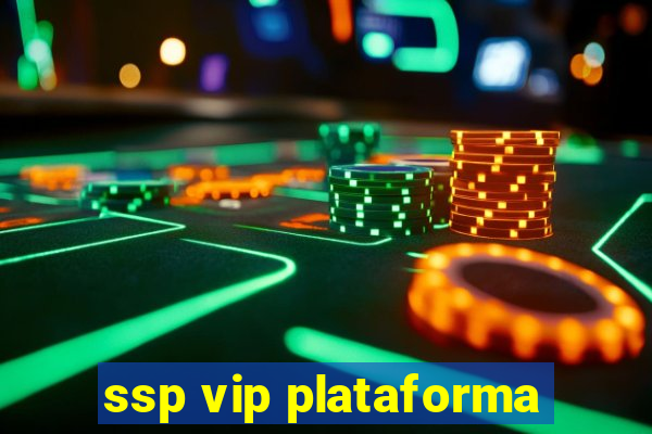 ssp vip plataforma